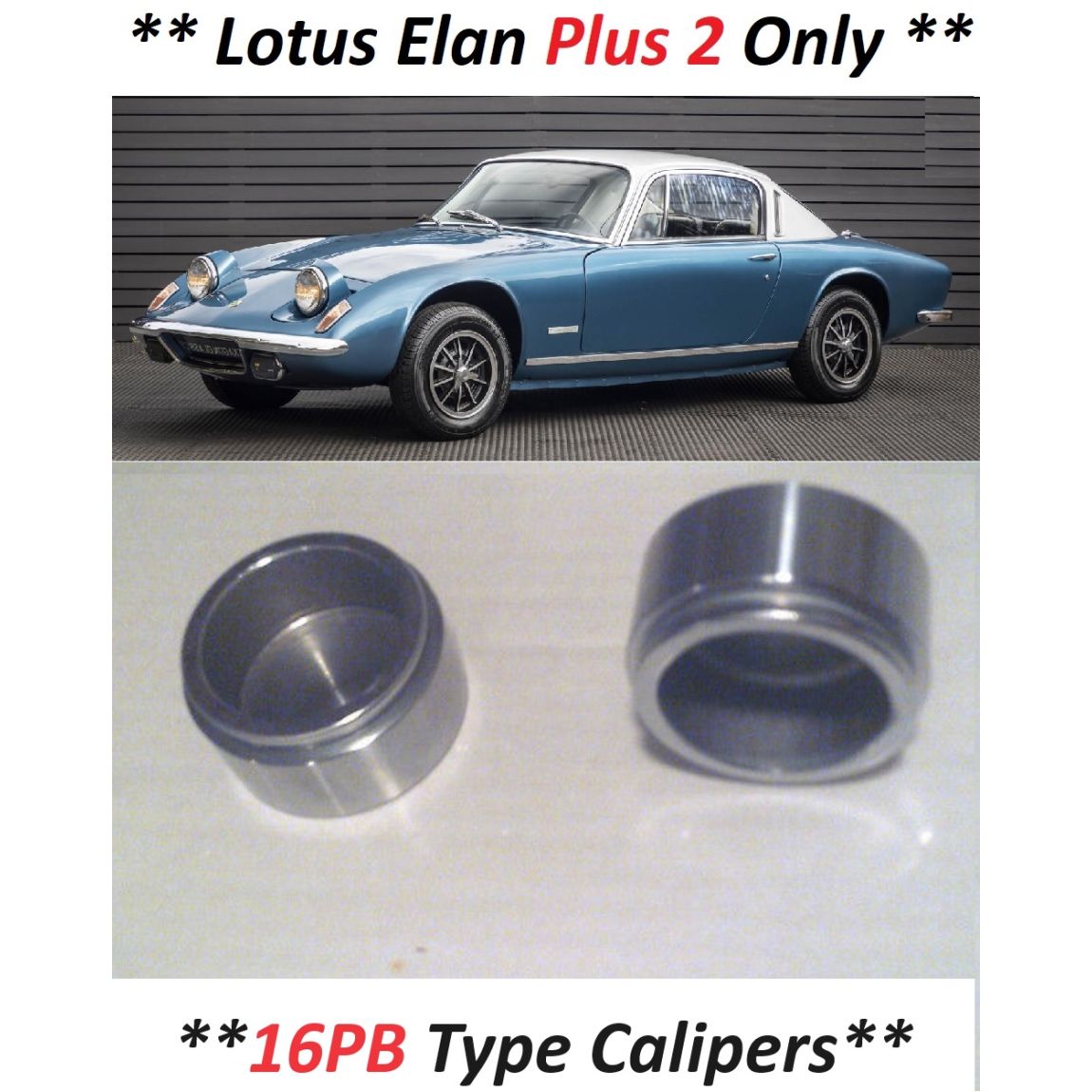FRONT BRAKE CALIPER PISTONS x2 (Lotus Elan) (**Plus 2 Only**) (** 16pb Type **) (1967- 75) 
